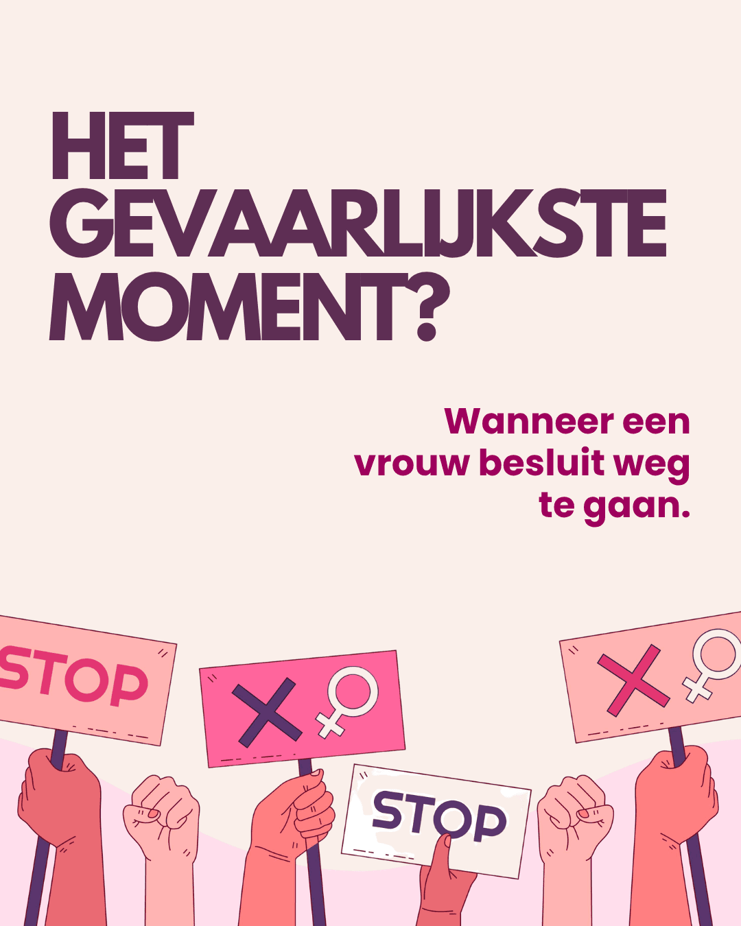 Campagnevisual met de tekst 'Het gevaarlijkste moment' over veiligheid bij het verlaten van een relatie