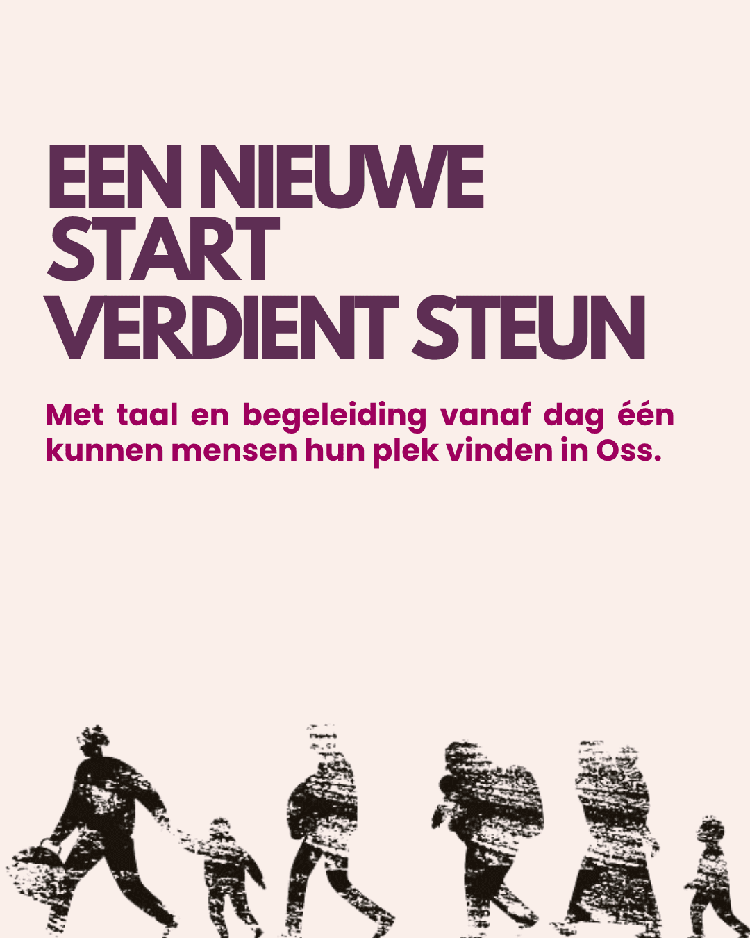 Campagnevisual met de tekst 'Een nieuwe start verdient steun' over taal en begeleiding in Oss